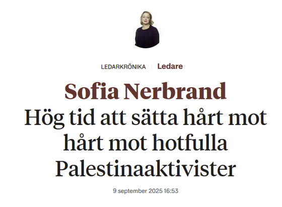 Ledarkrönika - Ledare - Sofia Nerbrand
"Hög tid att sätta hårt mot hårt mot hotfulla Palestinaaktivister"