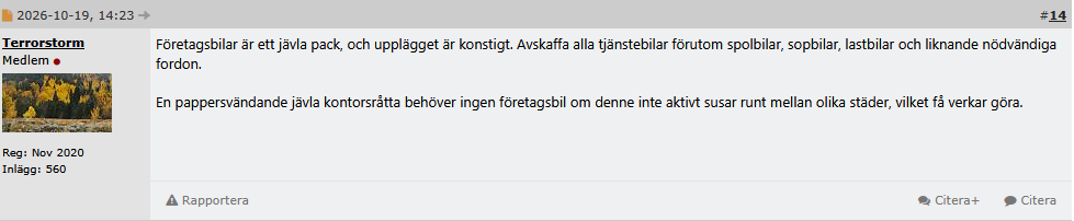 Svar av terrorstorm: Företagsbilar är ett jävla pack, och upplägget är konstigt. Avskaffa alla tjänstebilar förutom spolbilar, sopbilar, lastbilar och liknande nödvändiga fordon.

En pappersvändande jävla kontorsråtta behöver ingen företagsbil om denne inte aktivt susar runt mellan olika städer, vilket få verkar göra. 